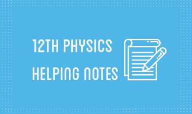 12th Class Physics Helping Notes of All Chapters in PDF