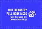 11th Class (FSc Part-1) Chemistry Full Book MCQs with Answer Key