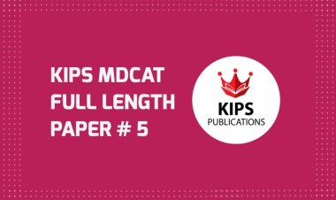 KIPS Full Length MCQs Paper (FLP-5) For MDCAT (UHS Pattern)
