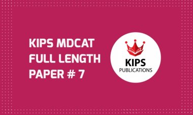 KIPS Full Length MCQs Paper (FLP-7) For MDCAT (UHS Pattern)