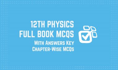 12th Class (Inter Part-2) Physics Full Book MCQs with Answer Key