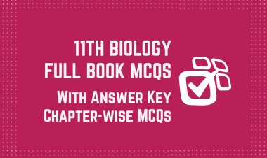 11th Class (Inter Part-1) Biology Full Book MCQs with Answer Key