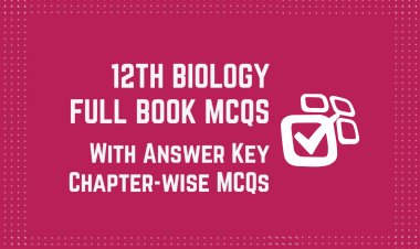 12th Class (Inter Part-2) Biology Full Book MCQs with Answer Key