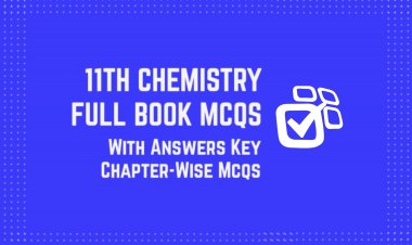 11th Class (FSc Part-1) Chemistry Full Book MCQs with Answer Key