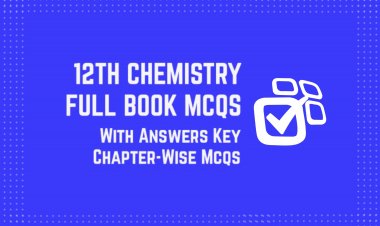 12th Class (Inter Part-2) Chemistry Full Book MCQs with Answer Key