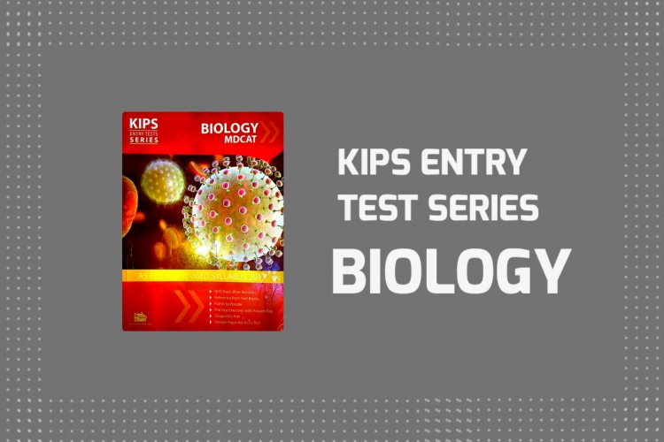 KIPS Biology Entry Test Series (KETS) Book PDF for MDCAT Preparations ...