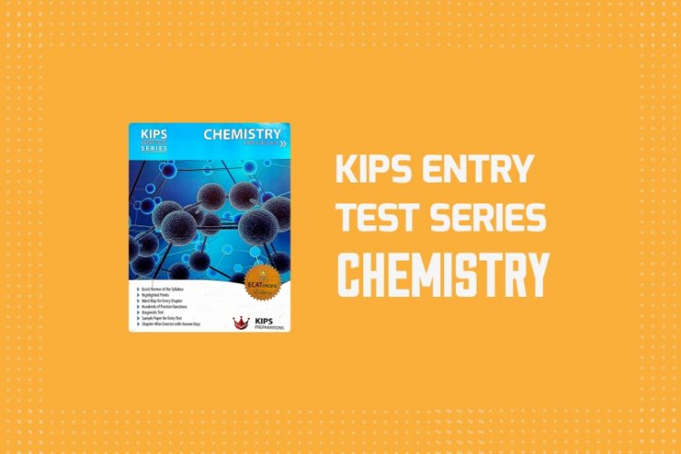 KIPS Chemistry Entry Test Series (KETS) Book PDF for MDCAT/ECAT Preparations