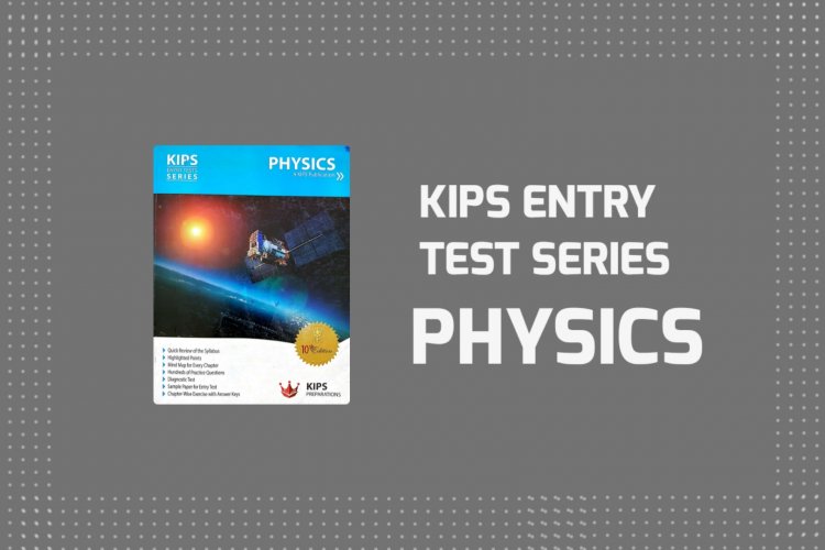 KIPS Physics Entry Test Series (KETS) Book PDF for MDCAT/ECAT Preparations