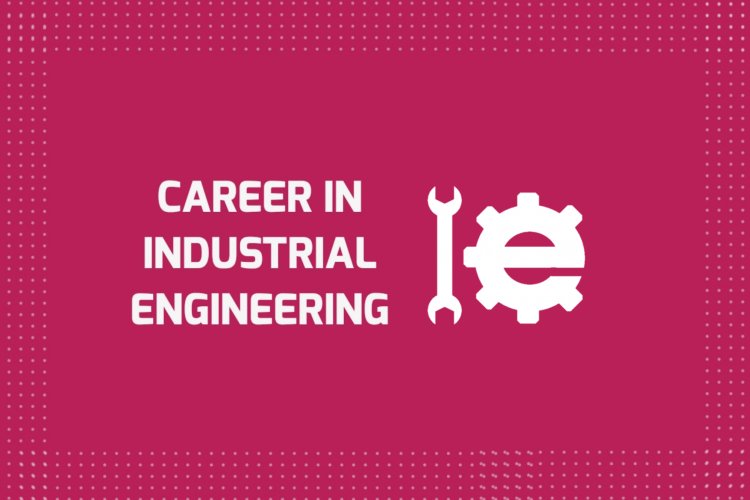 Scope of Industrial Engineering in Pakistan: Jobs, Admission, Future