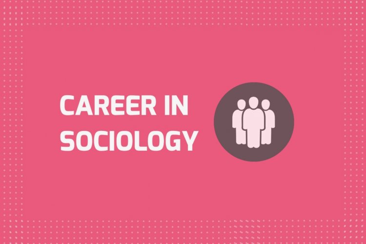 Career in Sociology, Job Opportunities, Scope, Demand and Future in Pakistan