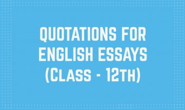 Quotations for 12th Class English Essays