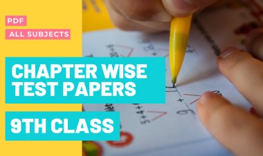 9th Class Chapter Wise Test Papers