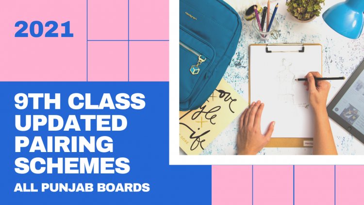 9th Class Pairing Scheme 2021 (ALP) Punjab Boards